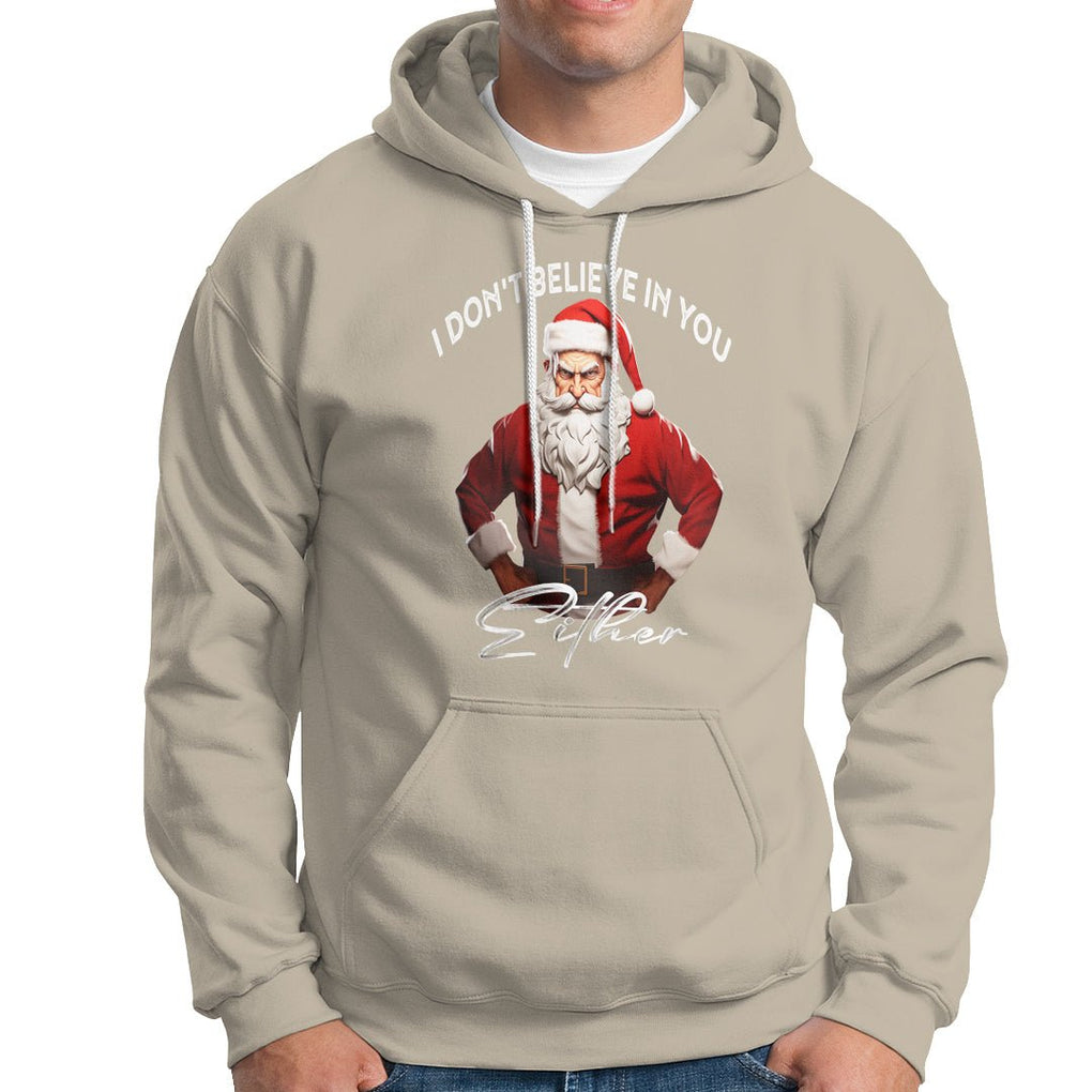 Anti Christmas Hoodie I Don't Believe In You Either Angry Santa TS09 Sand Printyourwear