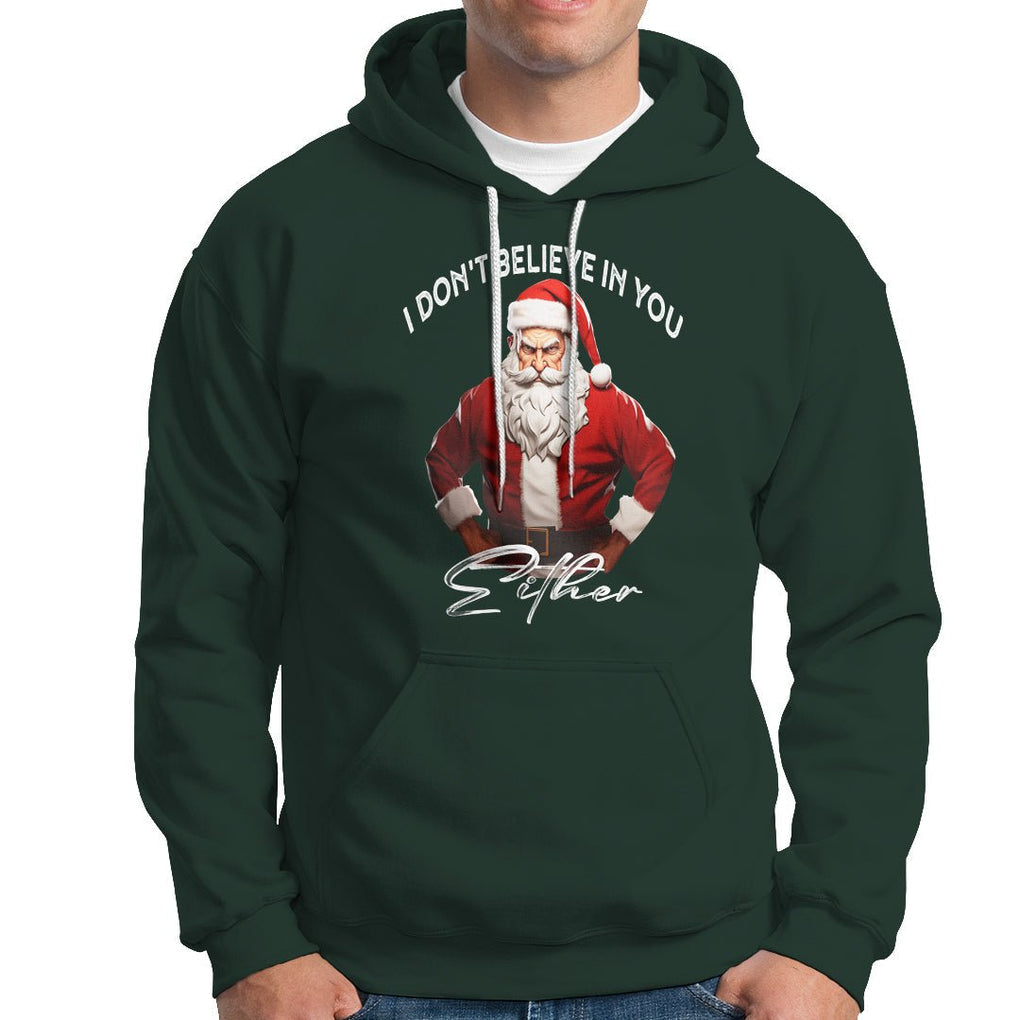 Anti Christmas Hoodie I Don't Believe In You Either Angry Santa TS09 Dark Forest Green Printyourwear