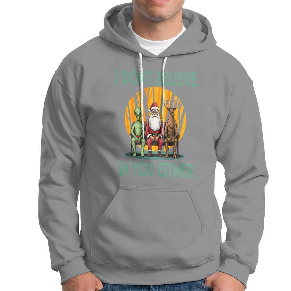 Anti Christmas Hoodie I Don't Believe In You Either Santa Reindeer Alien TS09 Sport Gray Printyourwear