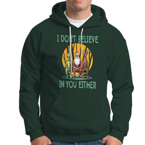 Anti Christmas Hoodie I Don't Believe In You Either Santa Reindeer Alien TS09 Dark Forest Green Printyourwear