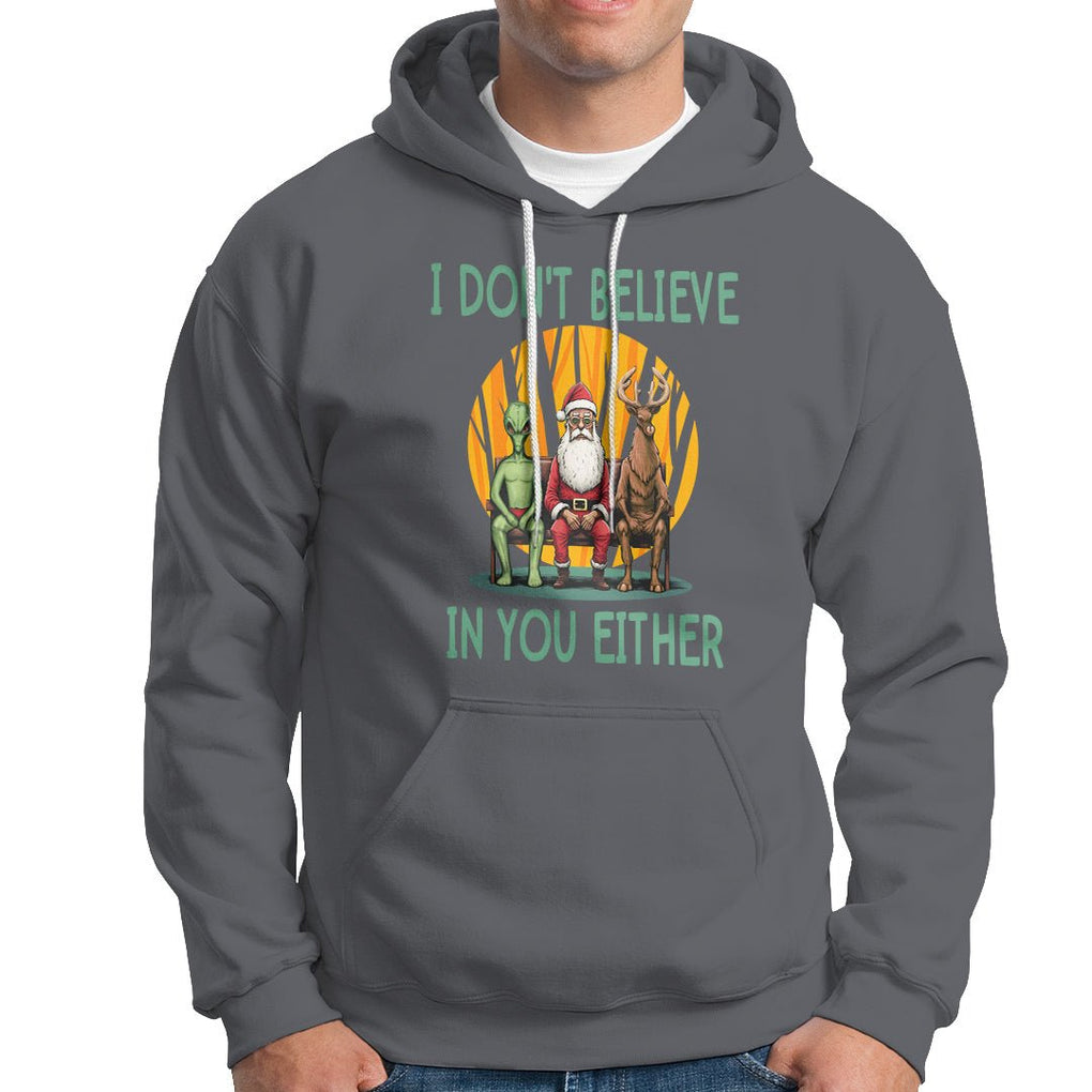 Anti Christmas Hoodie I Don't Believe In You Either Santa Reindeer Alien TS09 Charcoal Printyourwear