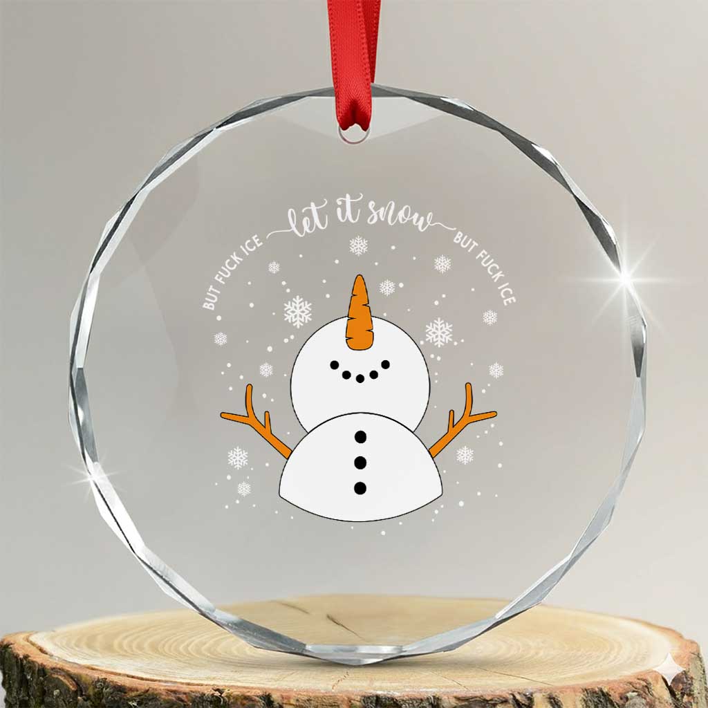 Anti ICE Christmas Crystal Glass Ornament Let It Snow But Fuck Ice Cute Snowman Winter TS10 Transparent Glass 3'' Circle Print Your Wear