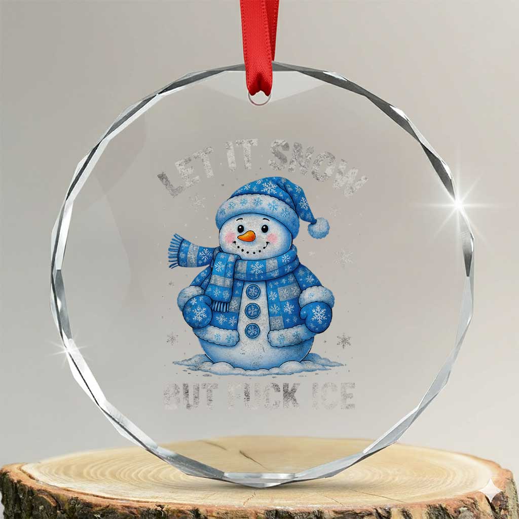 Anti ICE Christmas Crystal Glass Ornament Retro Blue Snowman Let It Snow But Fuck Ice TS10 Transparent Glass 3'' Circle Print Your Wear