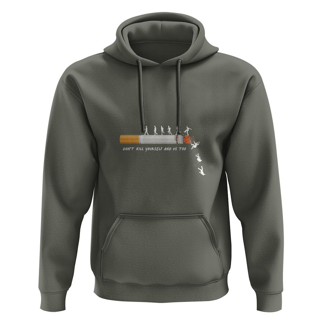 Anti Smoking Hoodie Don't Kill Yourself And Us Too TS09 Military Green Print Your Wear