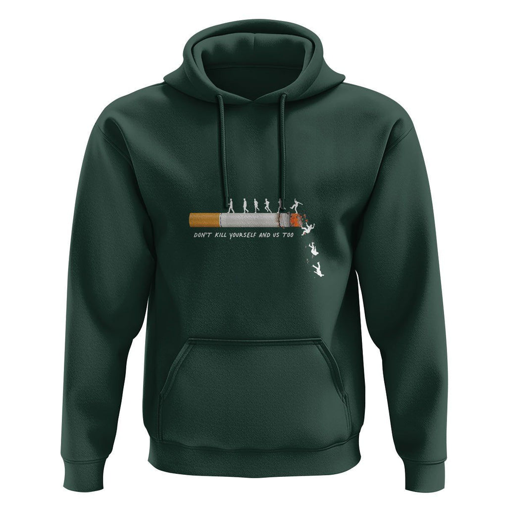 Anti Smoking Hoodie Don't Kill Yourself And Us Too TS09 Dark Forest Green Print Your Wear