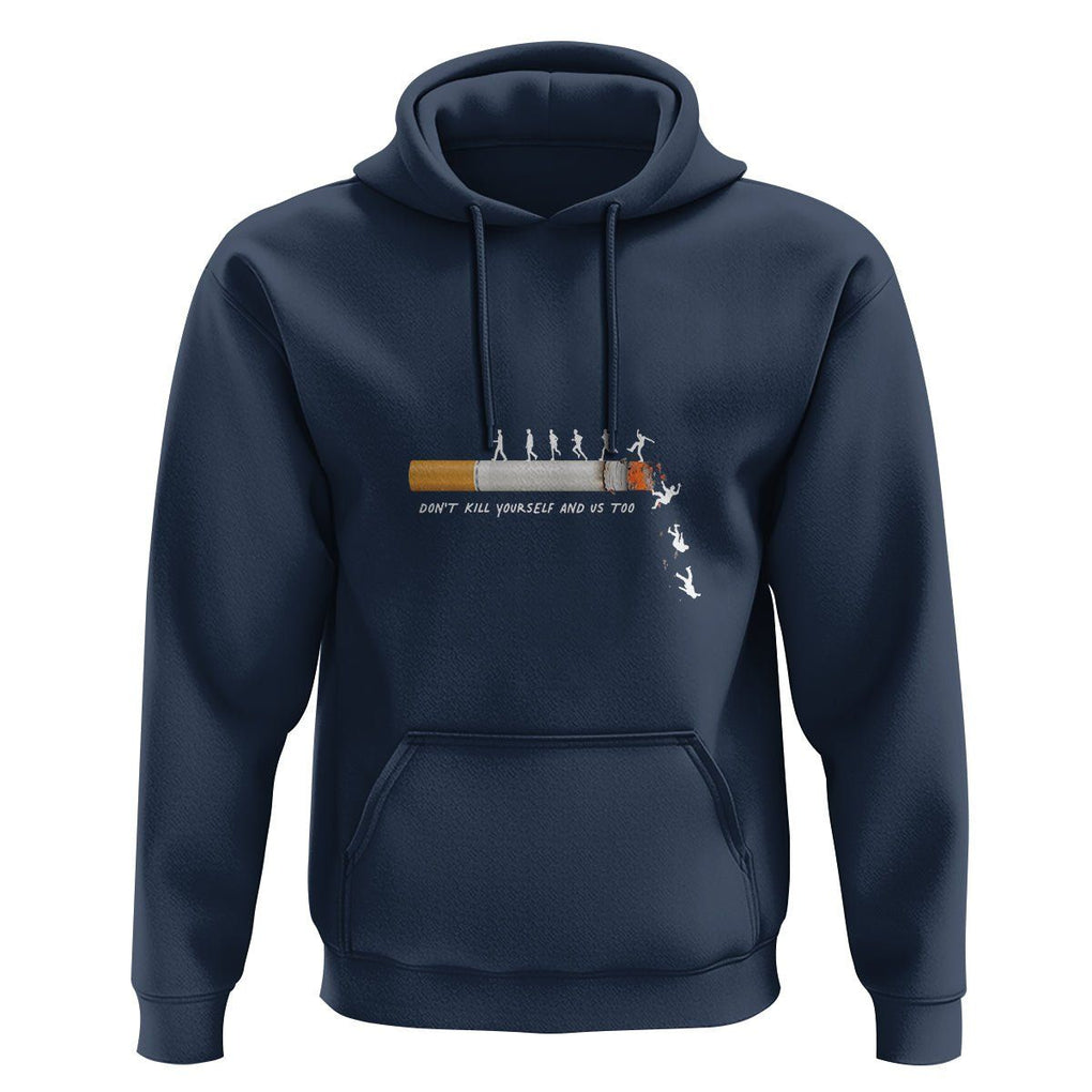 Anti Smoking Hoodie Don't Kill Yourself And Us Too TS09 Navy Print Your Wear