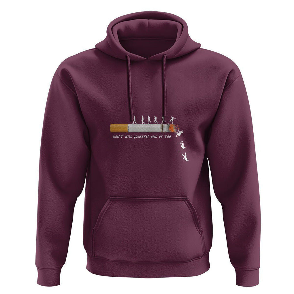 Anti Smoking Hoodie Don't Kill Yourself And Us Too TS09 Maroon Print Your Wear