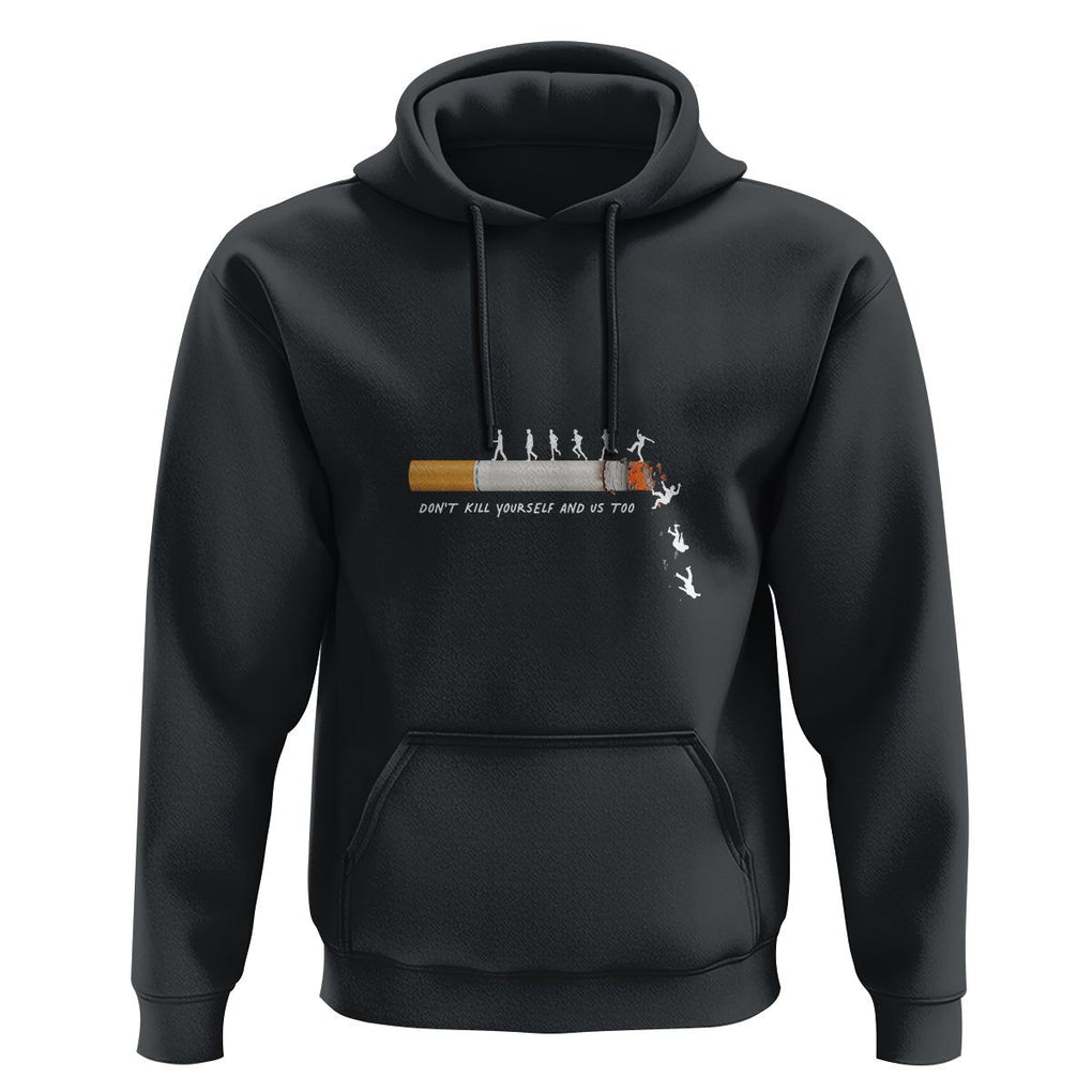 Anti Smoking Hoodie Don't Kill Yourself And Us Too TS09 Black Print Your Wear