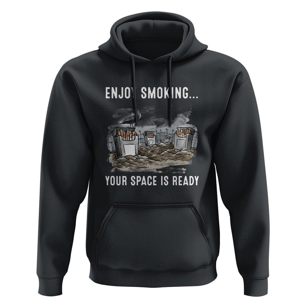 Anti Smoking Hoodie Enjoy Smoking Your Space Is Ready TS09 Black Print Your Wear