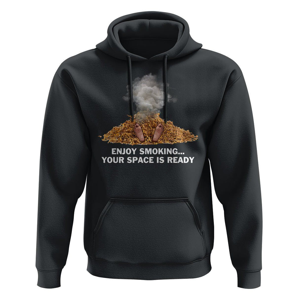 Anti Smoking Hoodie Enjoy Smoking Your Space Is Ready TS09 Black Print Your Wear