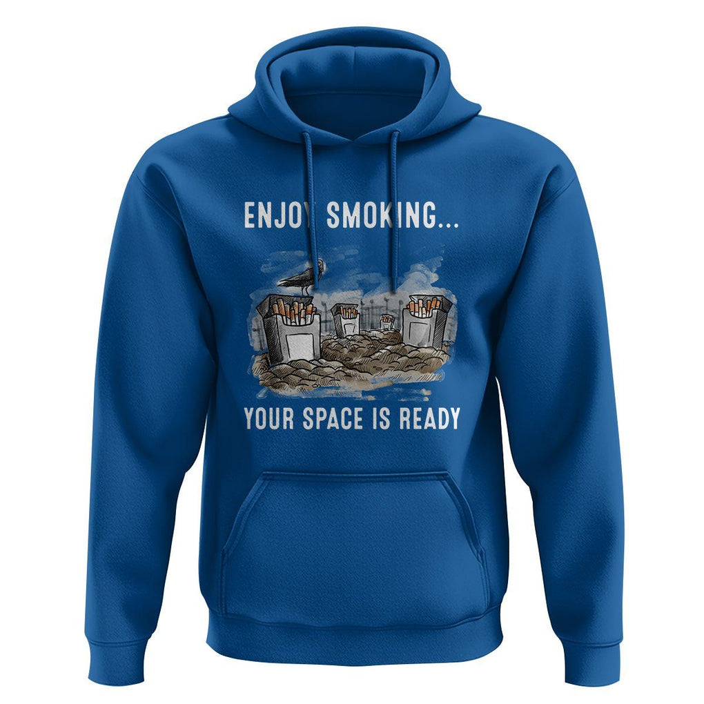 Anti Smoking Hoodie Enjoy Smoking Your Space Is Ready TS09 Royal Blue Print Your Wear