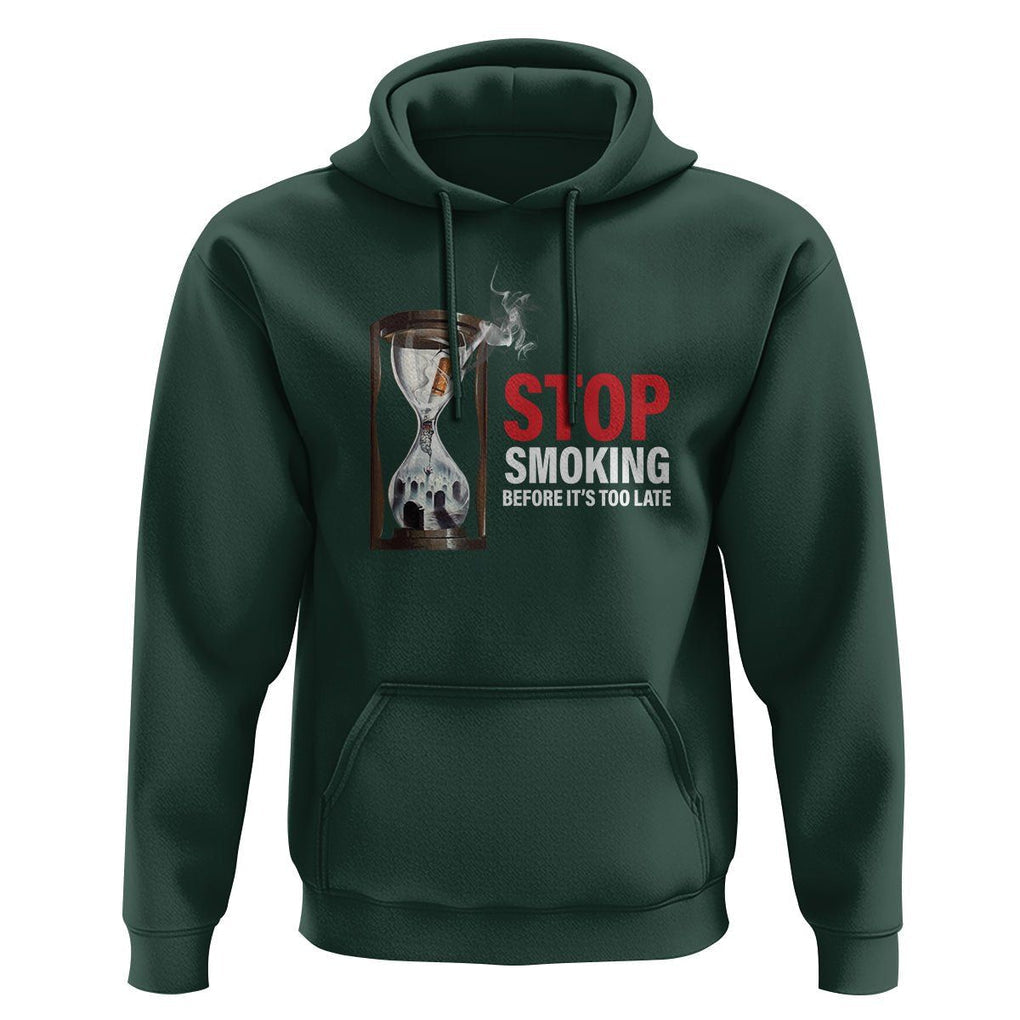 Anti Smoking Hoodie Stop Smoking Before It's Too Late TS09 Dark Forest Green Print Your Wear