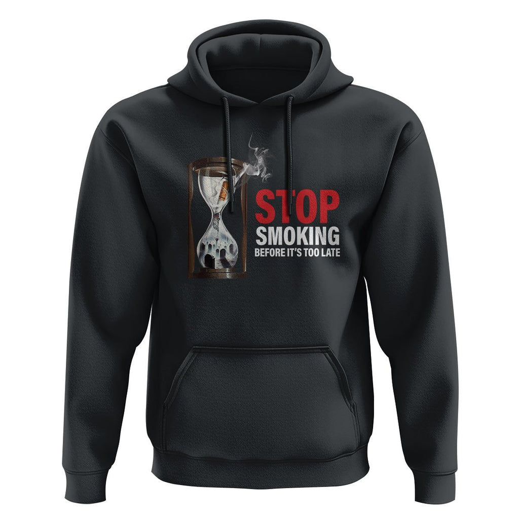 Anti Smoking Hoodie Stop Smoking Before It's Too Late TS09 Black Print Your Wear
