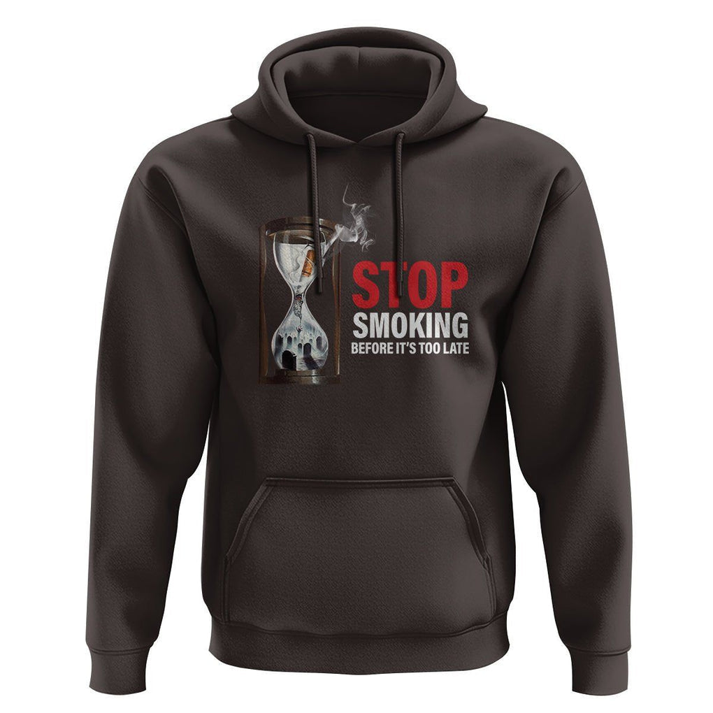 Anti Smoking Hoodie Stop Smoking Before It's Too Late TS09 Dark Chocolate Print Your Wear