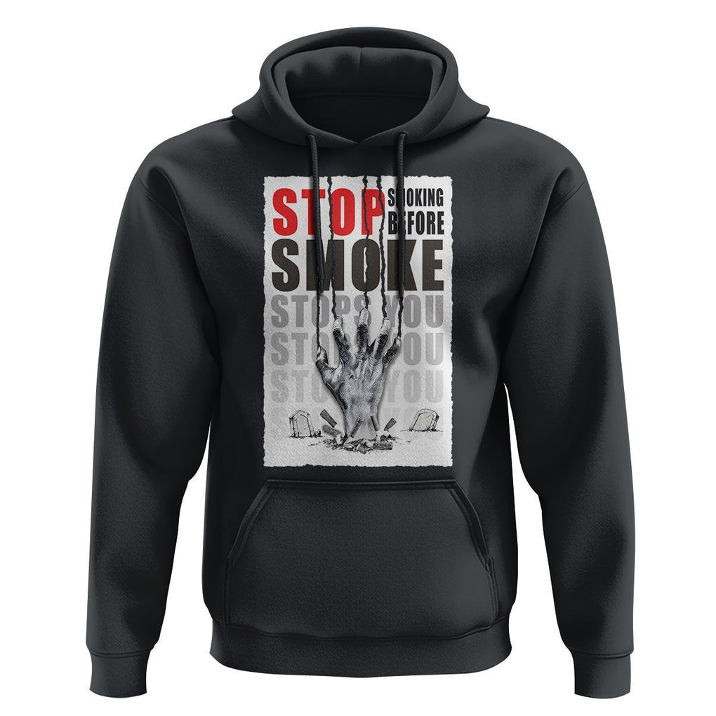 Anti Smoking Hoodie Stop Smoking Before Smoke Stops You TS09 Black Print Your Wear