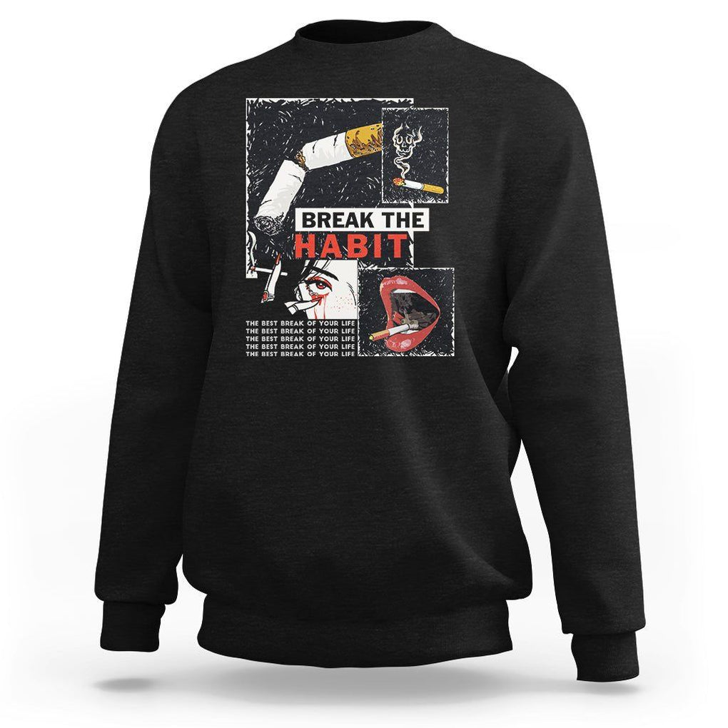 Anti Smoking Sweatshirt Break The Habit The Best Break Of Your Life TS09 Black Print Your Wear