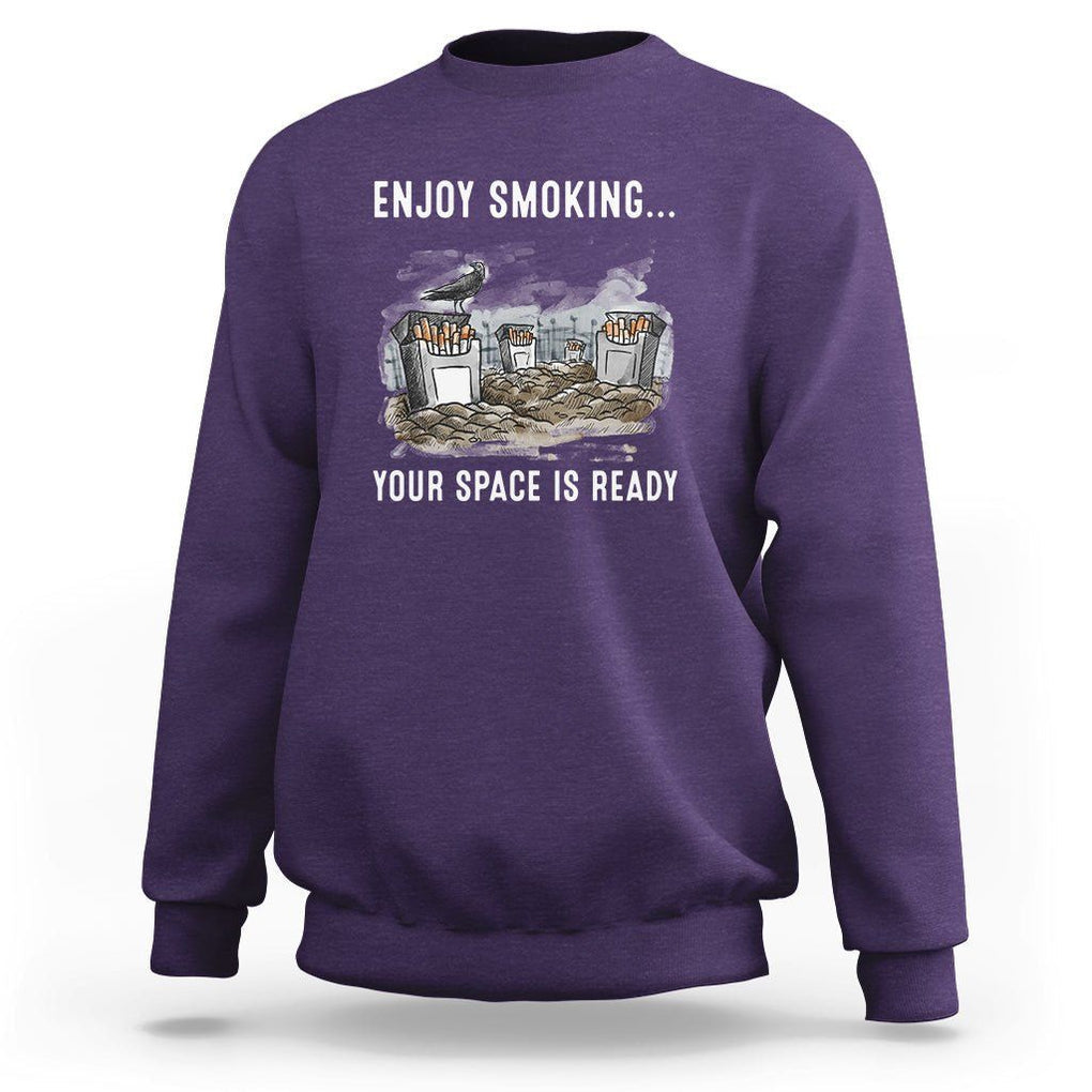Anti Smoking Sweatshirt Enjoy Smoking Your Space Is Ready TS09 Purple Print Your Wear
