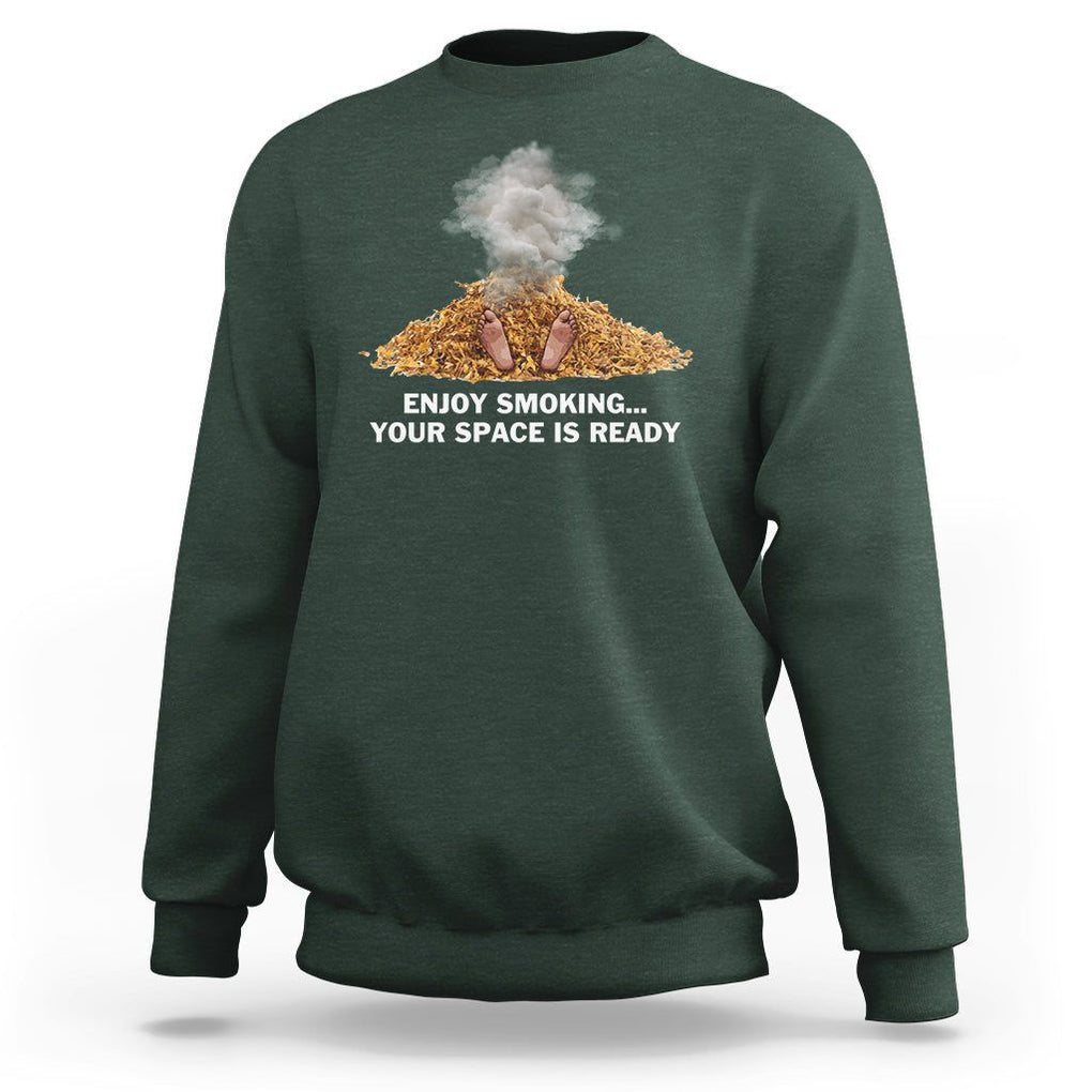 Anti Smoking Sweatshirt Enjoy Smoking Your Space Is Ready TS09 Dark Forest Green Print Your Wear