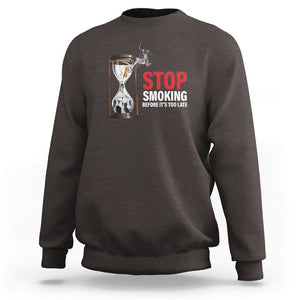 Anti Smoking Sweatshirt Stop Smoking Before It's Too Late TS09 Dark Chocolate Print Your Wear