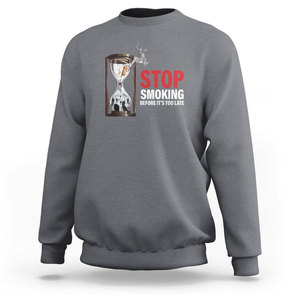 Anti Smoking Sweatshirt Stop Smoking Before It's Too Late TS09 Charcoal Print Your Wear