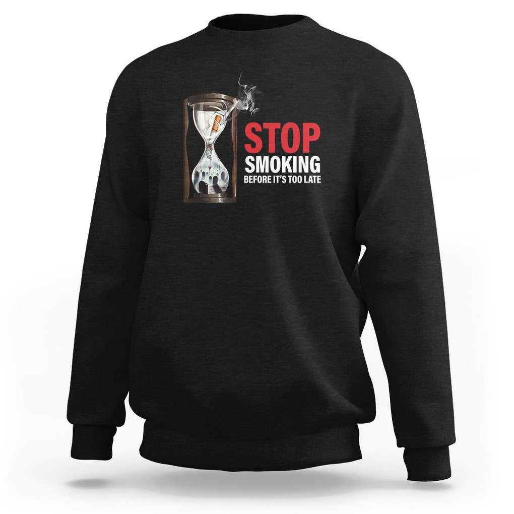 Anti Smoking Sweatshirt Stop Smoking Before It's Too Late TS09 Black Print Your Wear