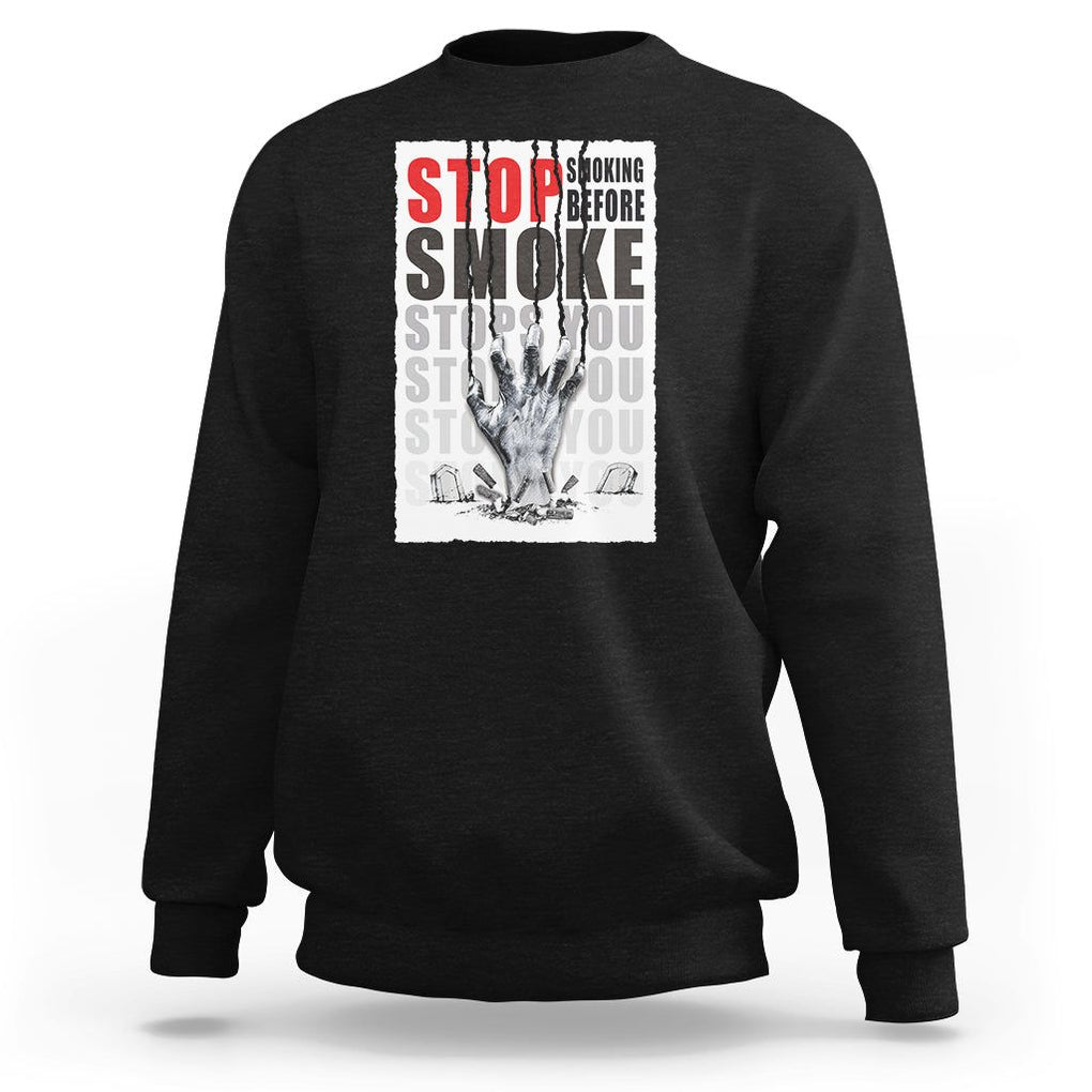 Anti Smoking Sweatshirt Stop Smoking Before Smoke Stops You TS09 Black Print Your Wear
