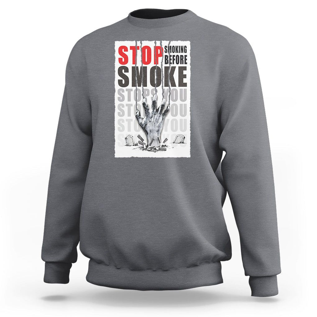 Anti Smoking Sweatshirt Stop Smoking Before Smoke Stops You TS09 Charcoal Print Your Wear