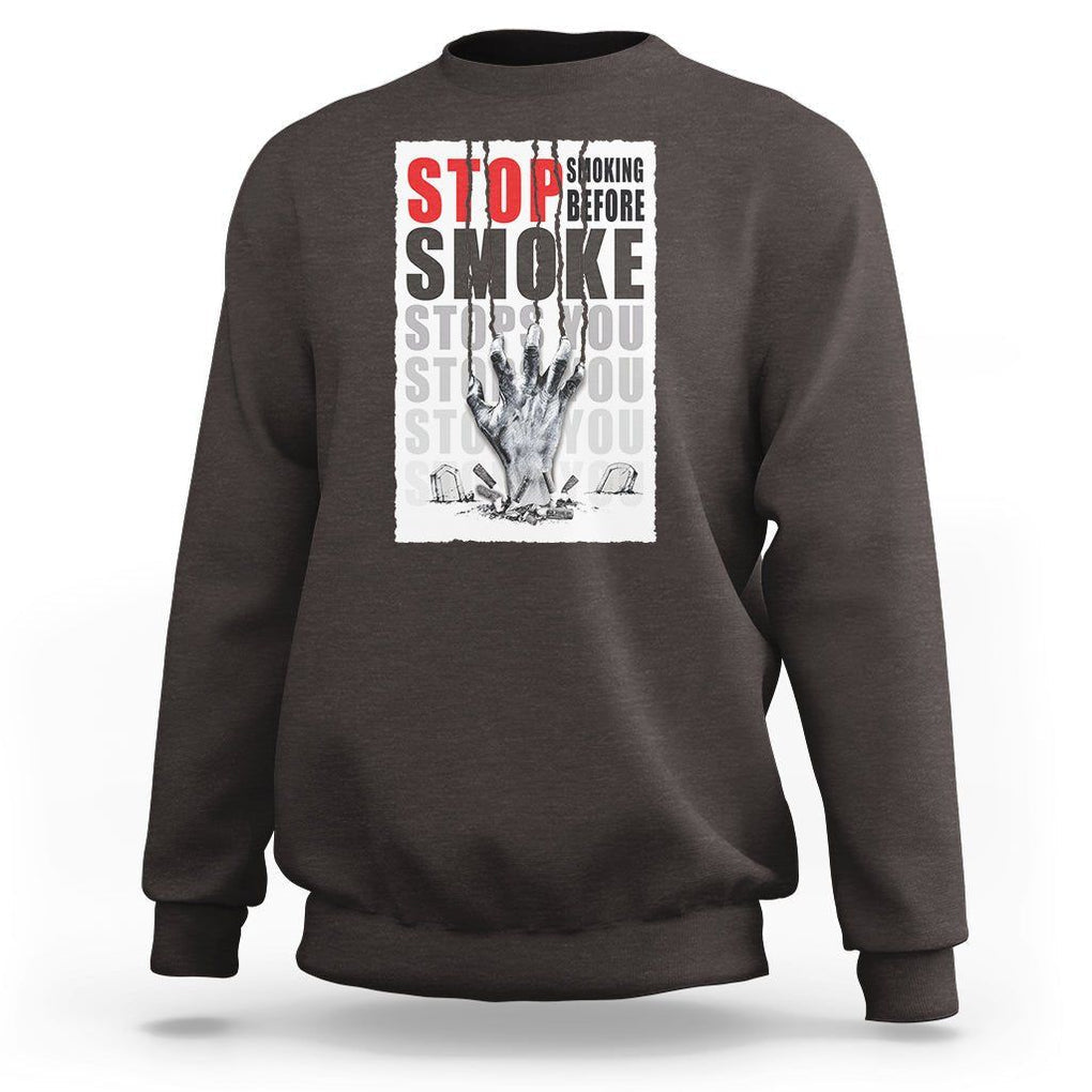 Anti Smoking Sweatshirt Stop Smoking Before Smoke Stops You TS09 Dark Chocolate Print Your Wear