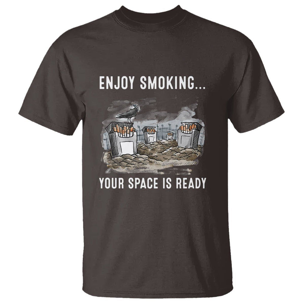 Anti Smoking T Shirt Enjoy Smoking Your Space Is Ready TS09 Dark Chocolate Print Your Wear