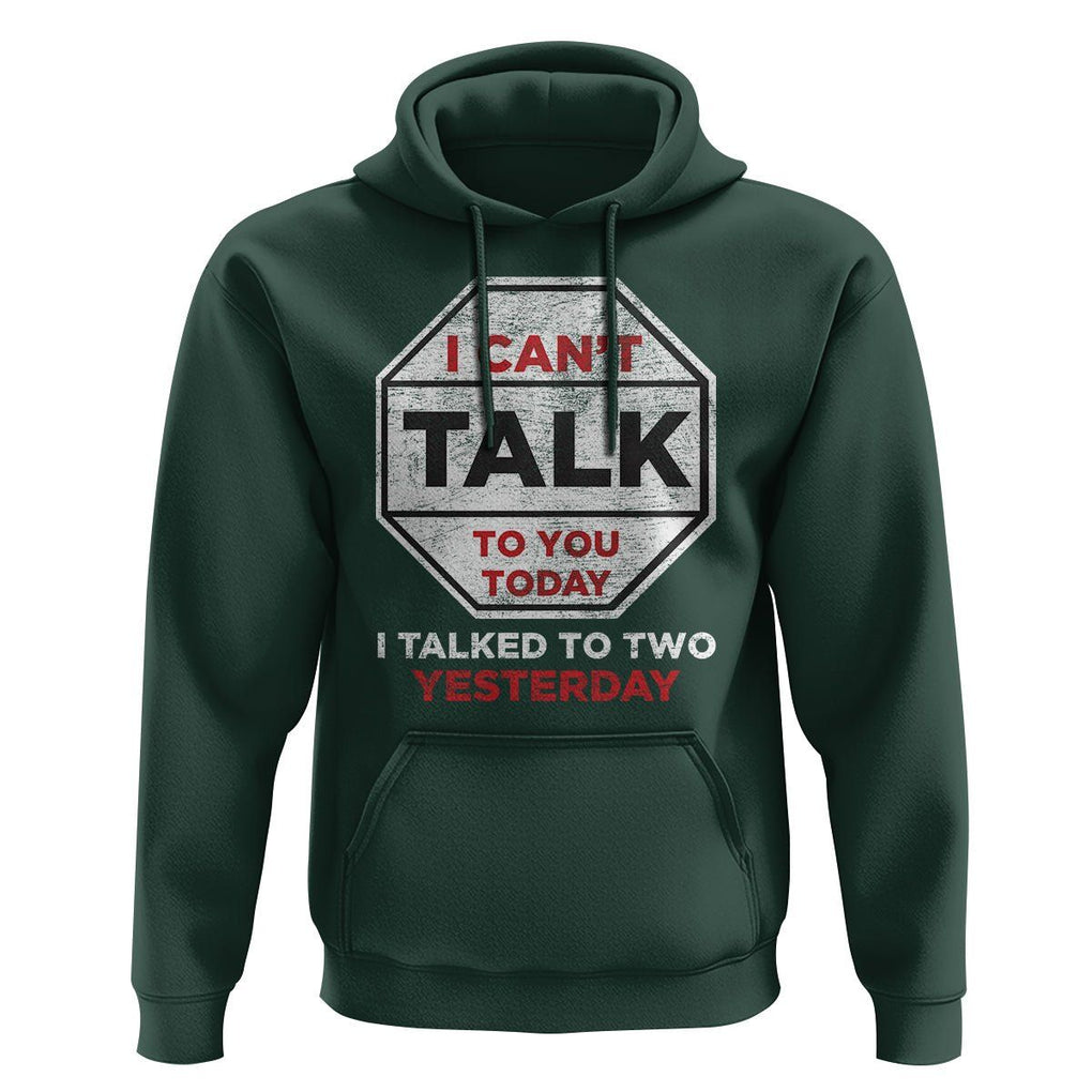 Anti Social Hoodie Can't Talk To You Today I Talked To Two People Yesterday Introvert TS09 Dark Forest Green Print Your Wear