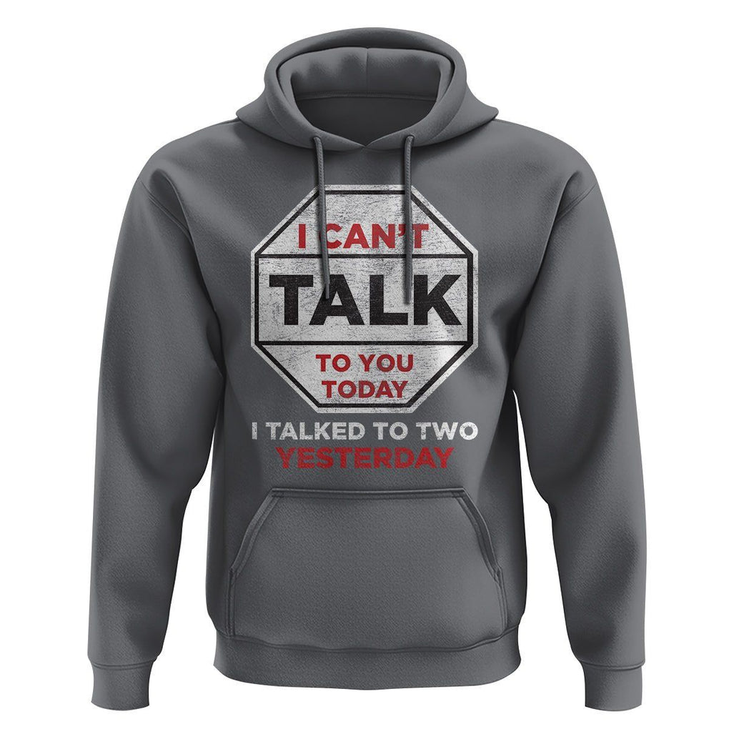Anti Social Hoodie Can't Talk To You Today I Talked To Two People Yesterday Introvert TS09 Charcoal Print Your Wear