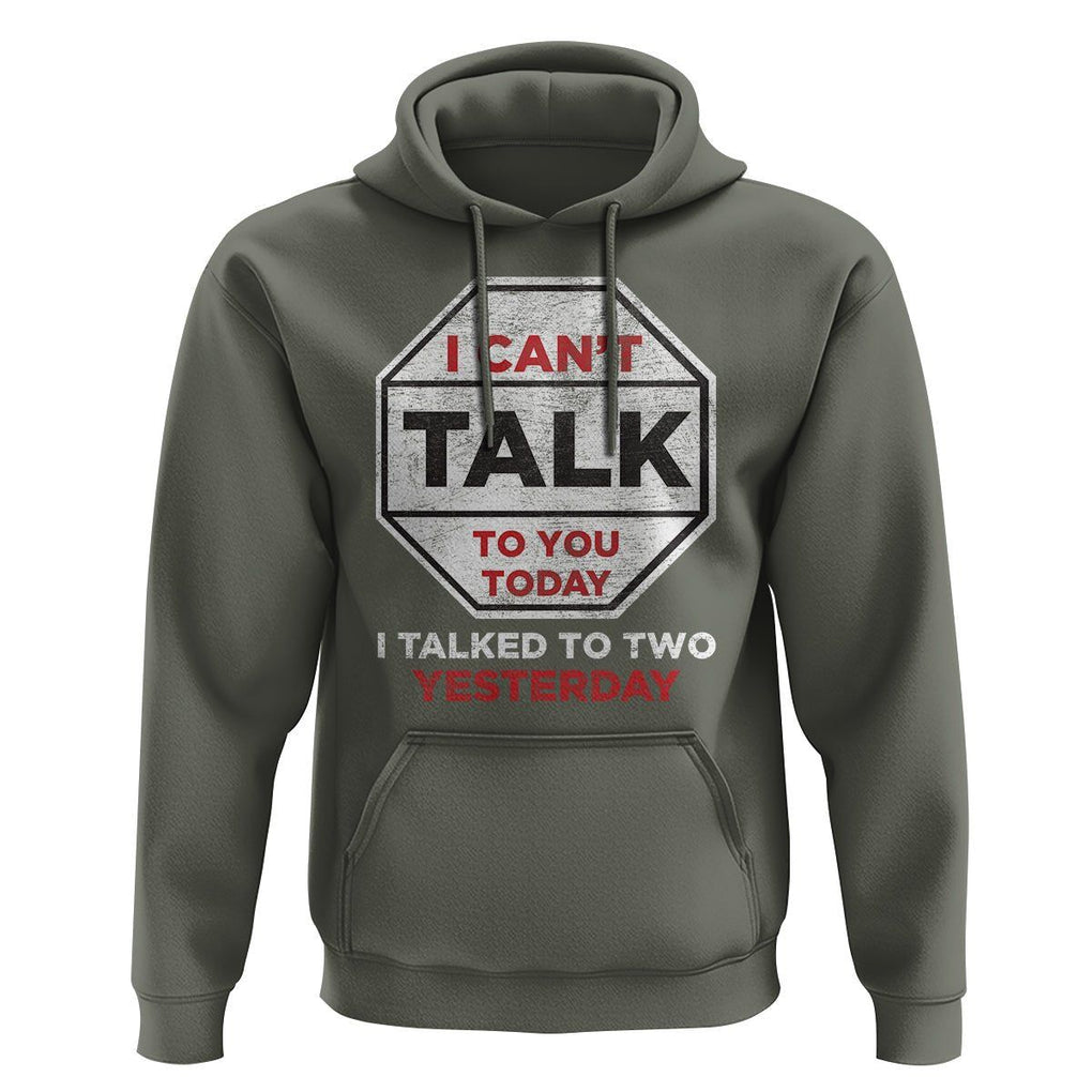 Anti Social Hoodie Can't Talk To You Today I Talked To Two People Yesterday Introvert TS09 Military Green Print Your Wear
