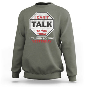 Anti Social Sweatshirt Can't Talk To You Today I Talked To Two People Yesterday Introvert TS09 Military Green Print Your Wear