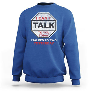 Anti Social Sweatshirt Can't Talk To You Today I Talked To Two People Yesterday Introvert TS09 Royal Blue Print Your Wear