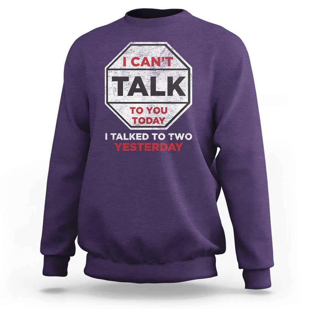Anti Social Sweatshirt Can't Talk To You Today I Talked To Two People Yesterday Introvert TS09 Purple Print Your Wear
