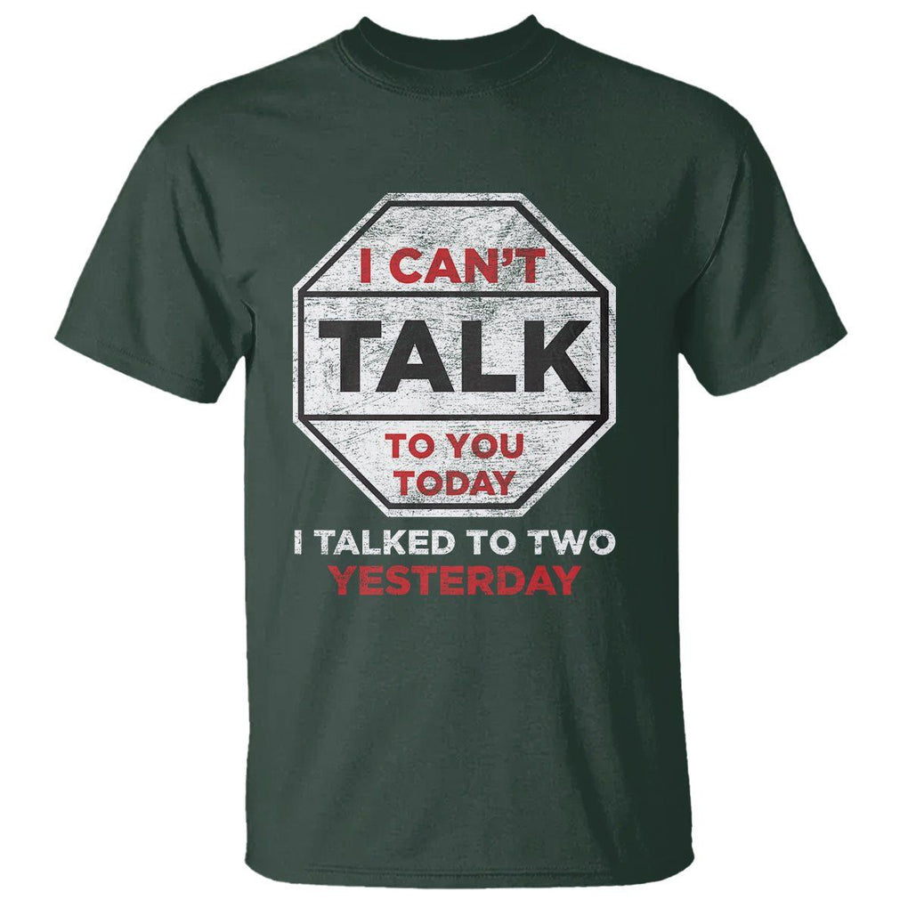 Anti Social T Shirt Can't Talk To You Today I Talked To Two People Yesterday Introvert TS09 Dark Forest Green Print Your Wear