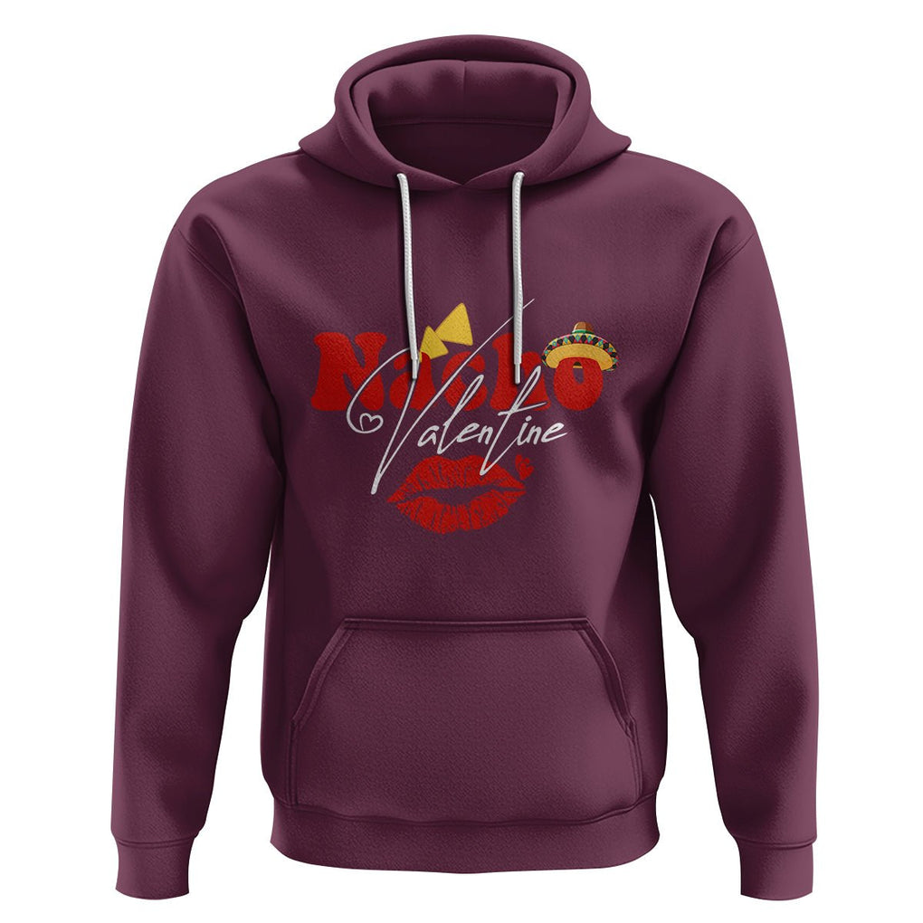 Anti Valentines Day Hoodie Nacho Valentine Mexico Food Sexy Lips Mexican Girls Women TS02 Maroon Printyourwear