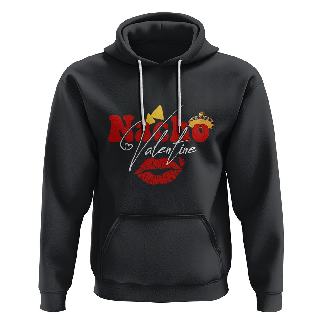 Anti Valentines Day Hoodie Nacho Valentine Mexico Food Sexy Lips Mexican Girls Women TS02 Black Printyourwear