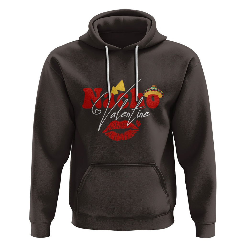 Anti Valentines Day Hoodie Nacho Valentine Mexico Food Sexy Lips Mexican Girls Women TS02 Dark Chocolate Printyourwear