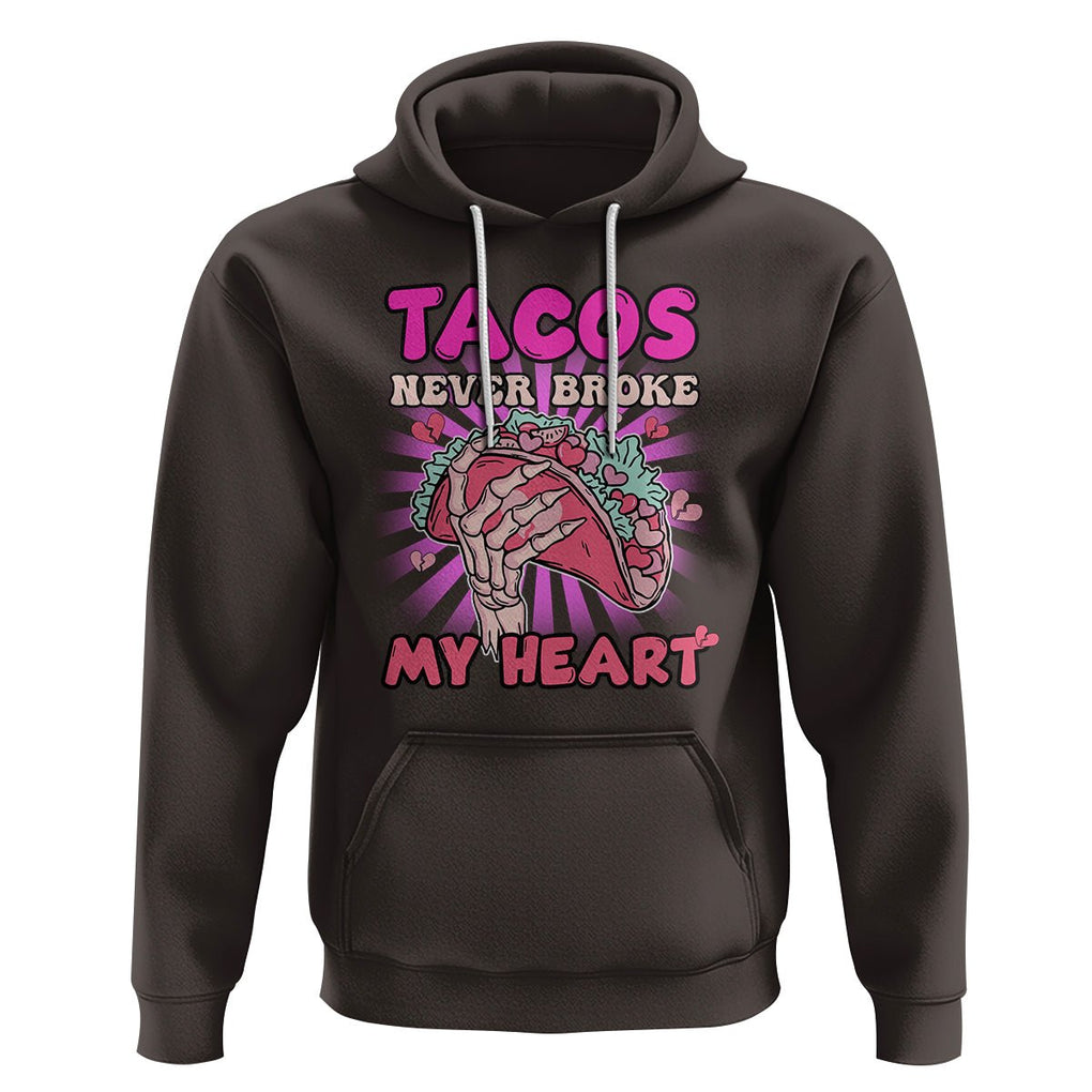 Anti Valentines Day Hoodie Tacos Never Broke My Heart Mexican Food Pink Taco Lover TS02 Dark Chocolate Printyourwear