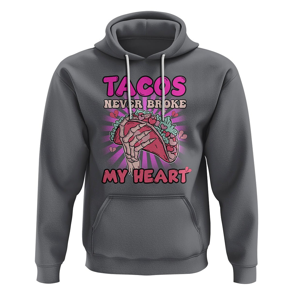 Anti Valentines Day Hoodie Tacos Never Broke My Heart Mexican Food Pink Taco Lover TS02 Charcoal Printyourwear