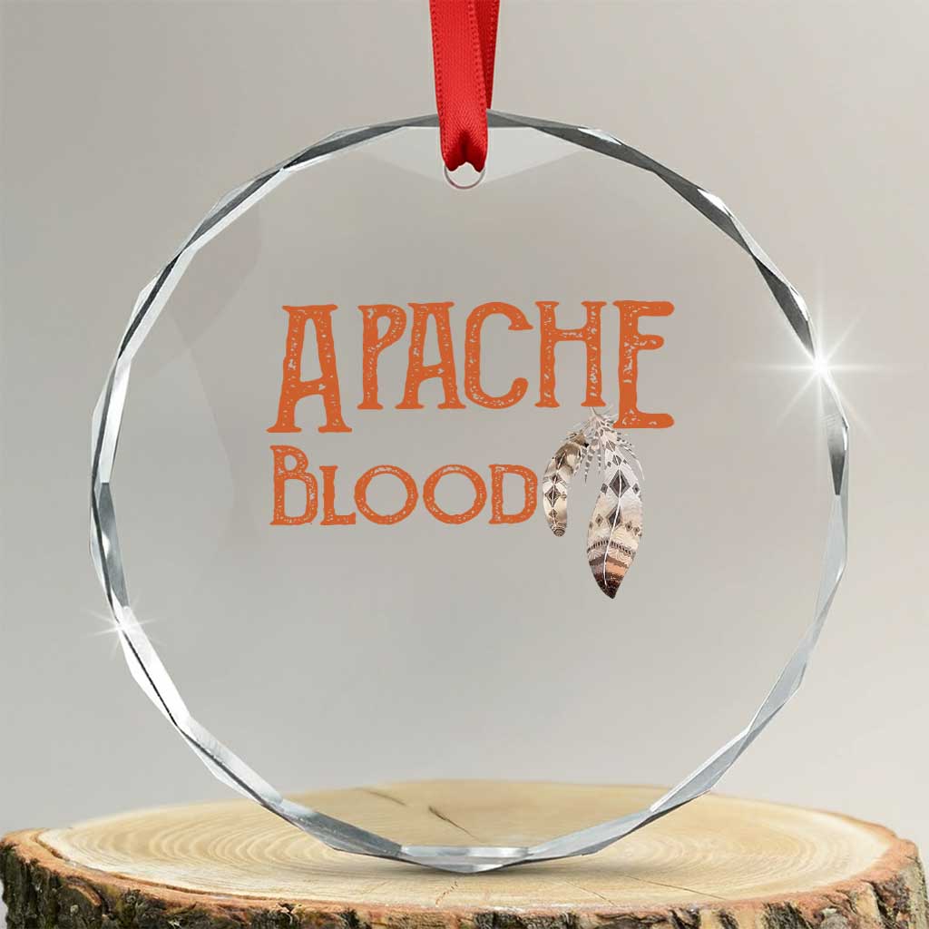 Apache Blood Roots for Proud Native American Peoples Crystal Glass Ornament