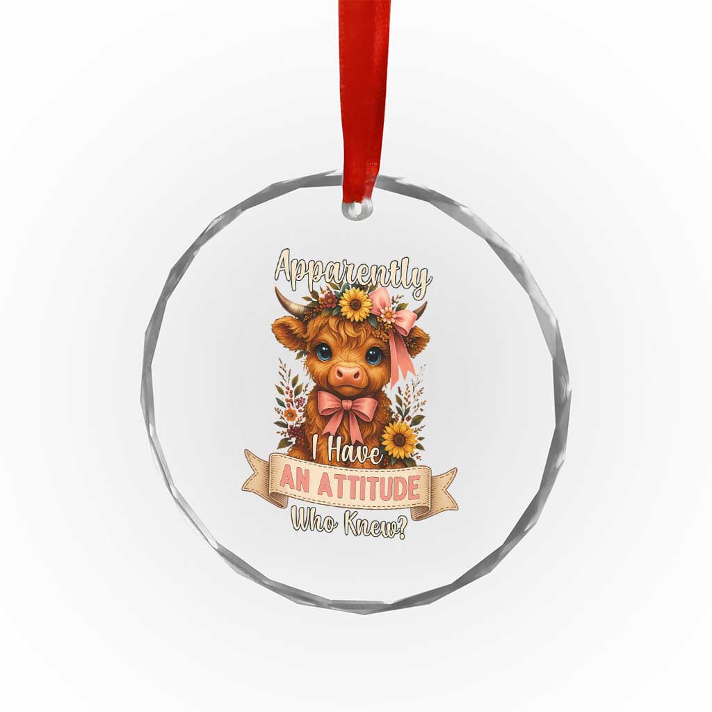 Apparently I Have An Attitude Who Knew Crystal Glass Ornament Funny Sarcasm Highland Cow TS12 Print Your Wear