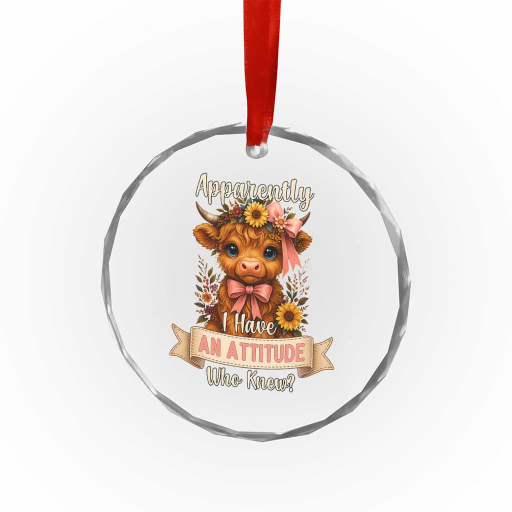 Apparently I Have An Attitude Who Knew Crystal Glass Ornament Funny Sarcasm Highland Cow TS12 Print Your Wear