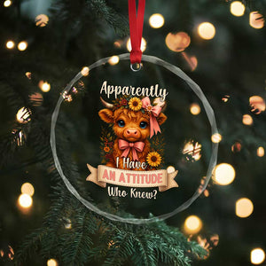 Apparently I Have An Attitude Who Knew Crystal Glass Ornament Funny Sarcasm Highland Cow TS12 Print Your Wear