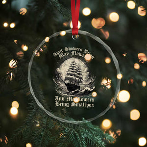 April Showers Bring May Flowers And Mayflowers Bring Smallpox Crystal Glass Ornament History Lover TS11 Print Your Wear