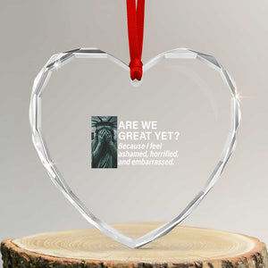 Are We Great Yet Because I Feel Ashamed Heart Crystal Glass Ornament Horrified Embarrassed Crying Statue of Liberty TS02 Transparent Glass 3'' Heart Print Your Wear