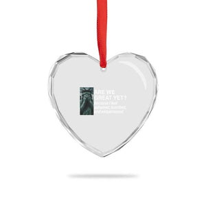 Are We Great Yet Because I Feel Ashamed Heart Crystal Glass Ornament Horrified Embarrassed Crying Statue of Liberty TS02 Print Your Wear