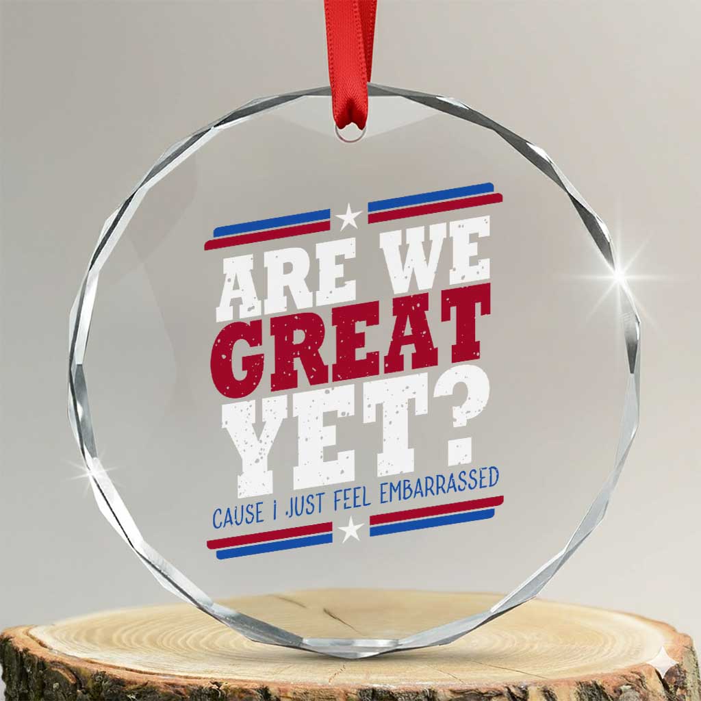 Are We Great Yet Cause I Just Feel Embarrassed Crystal Glass Ornament Vintage Stripes - Print Your Wear