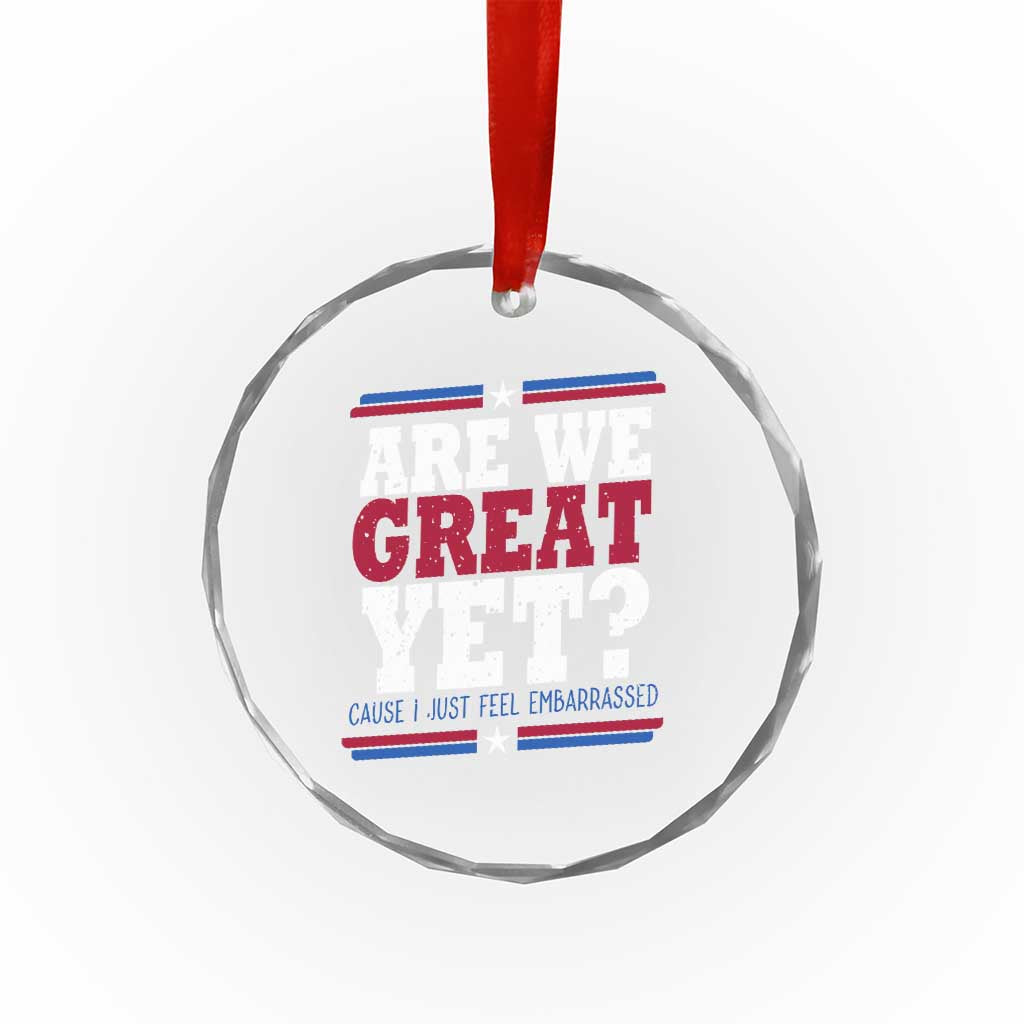 Are We Great Yet Cause I Just Feel Embarrassed Crystal Glass Ornament Vintage Stripes - Print Your Wear